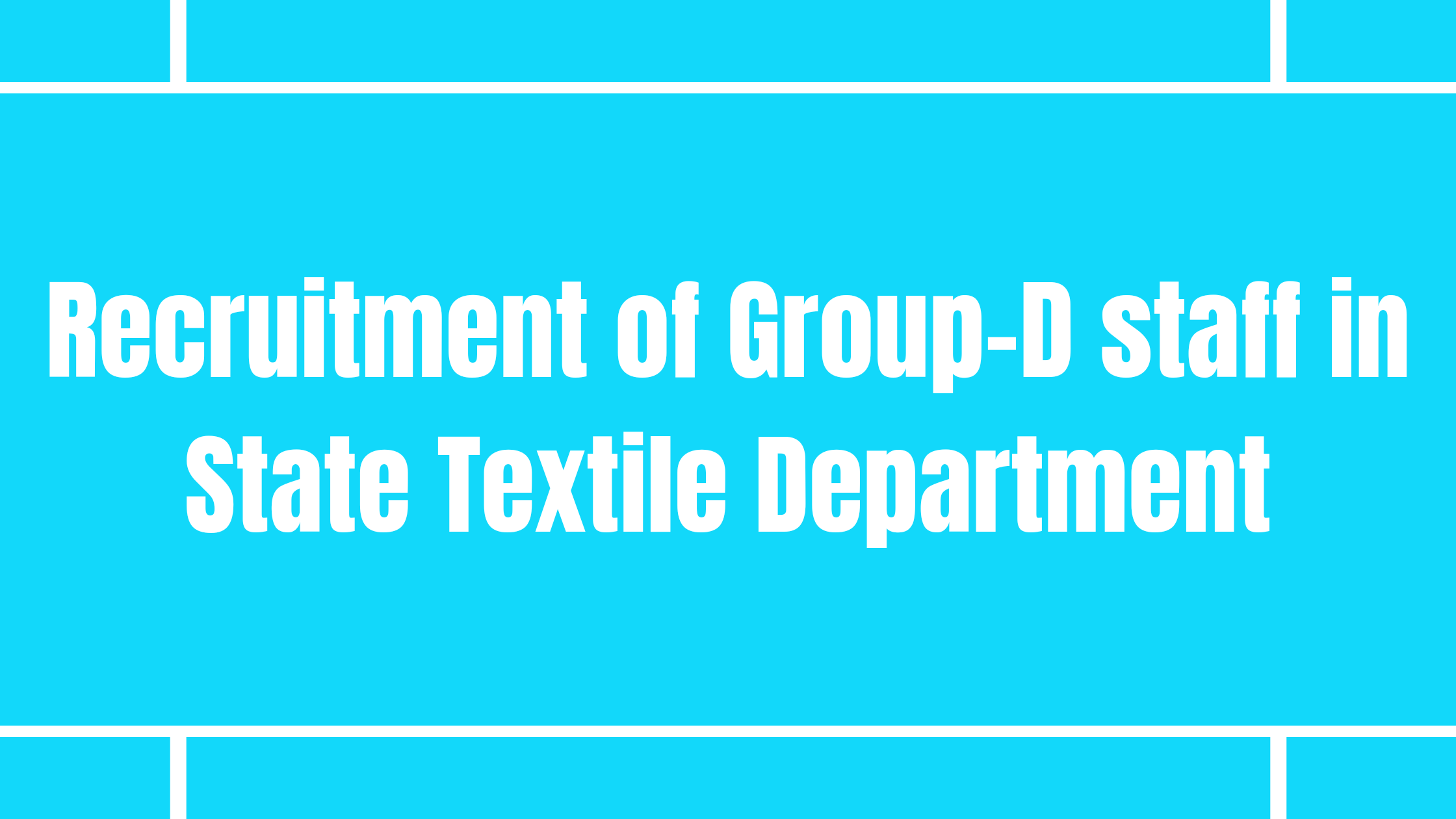 Recruitment of Group-D staff in State Textile Department